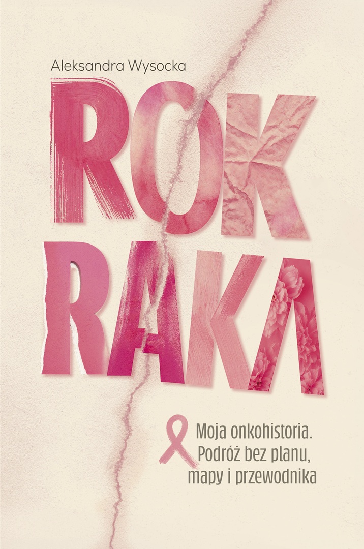 Rok raka. Moja onkohistoria. Podróż bez planu, mapy i przewodnika